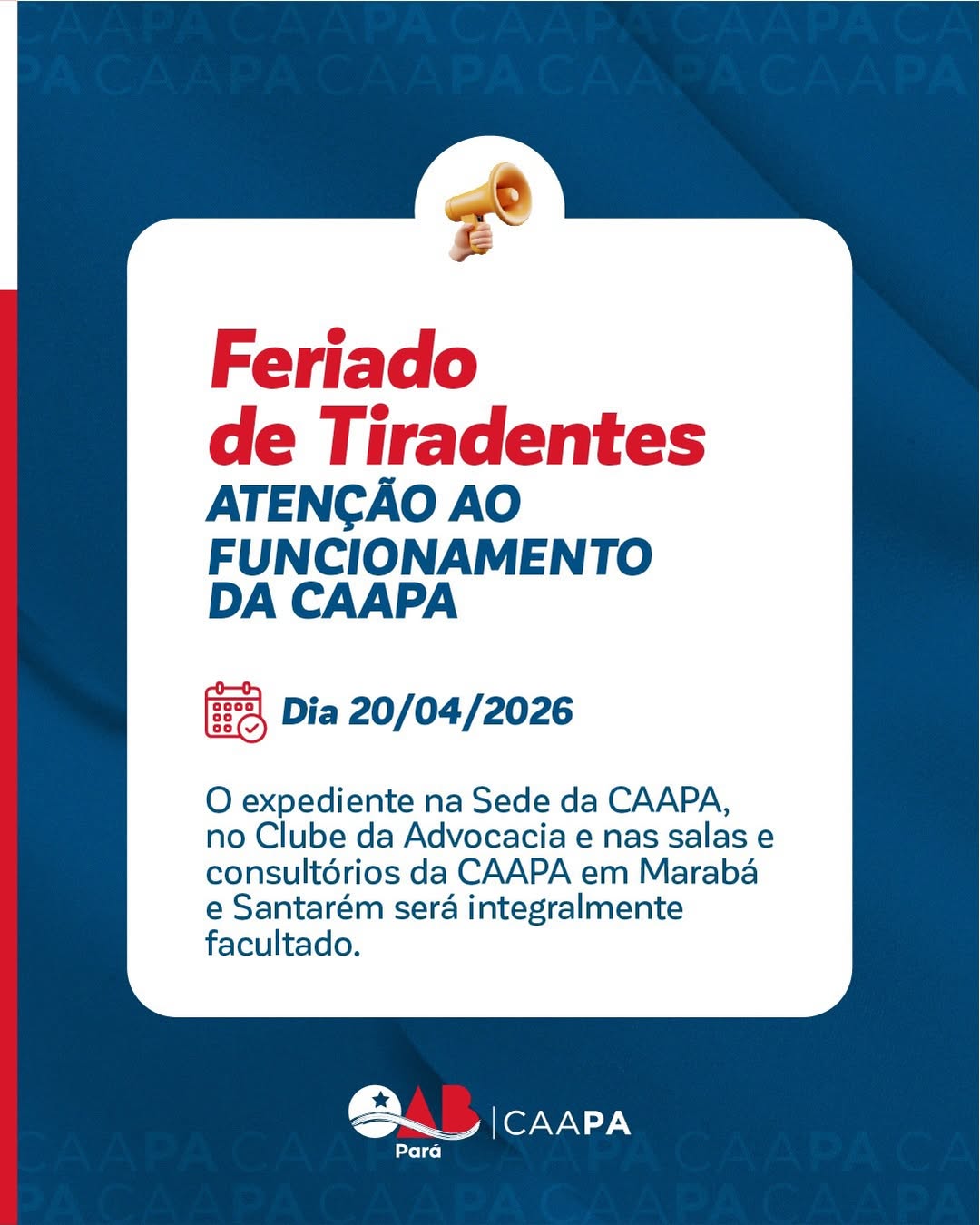 Com a chegada do feriado de Tiradentes, a CAAPA informa que o expediente na Sede, no Clube da Advocacia e nas salas e consultórios em Marabá e Santarém estará facultado no dia 20 de abril, conforme a Portaria n° 89/2026