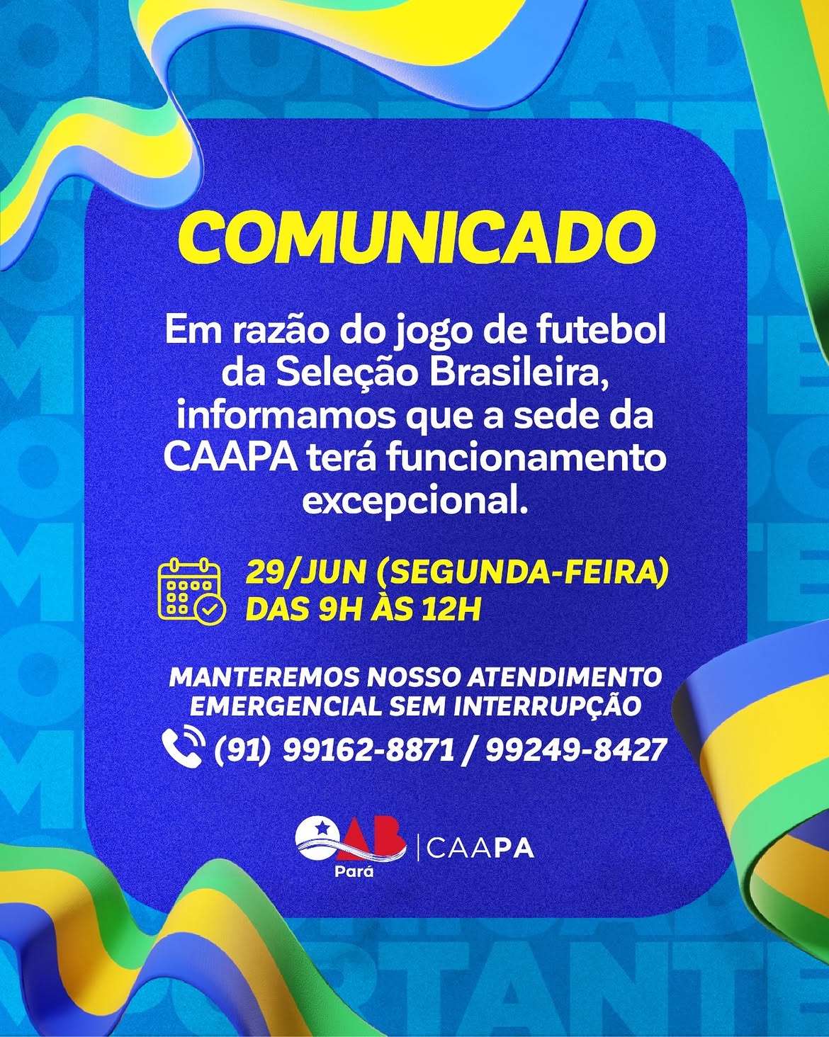 COMUNICADO – Informamos que, em razão do jogo de futebol da Seleção Brasileira, a sede da CAAPA terá funcionamento excepcional nesta segunda-feira, 29/06, das 9h às 12h.